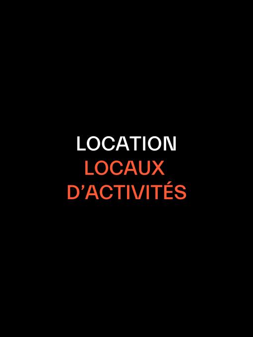 LOCATION LOCAUX D'ACTIVITÉS